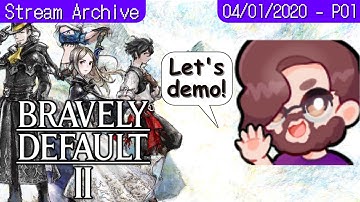 Bravely Default II Demo - Part 1 | Stream Archive 04/01/2020