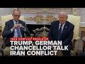 FULL: Trump warns of 'big scale hitting' in Iran as Germany's Merz urges quick end to conflict