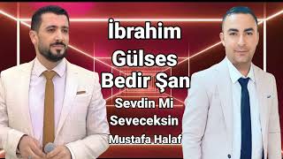 İbrahim Gülses & Bedir Şan Sevdin Mi Seveceksin