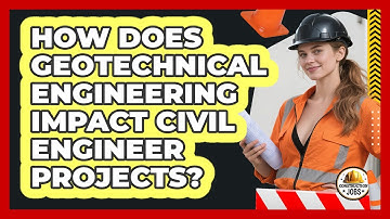 How Does Geotechnical Engineering Impact Civil Engineer Projects? - Construction Jobs