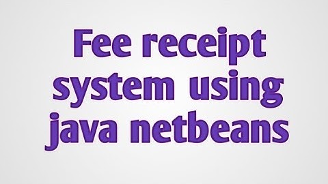fee receipt system using java netbeans