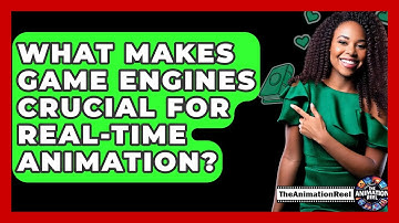 What Makes Game Engines Crucial For Real-time Animation? - The Animation Reel