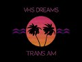 Vhs dream  trans am album