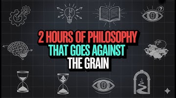 2 Hours of Philosophy That Goes Against the Grain