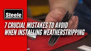 7 Crucial Mistakes to Avoid When Installing Weatherstripping