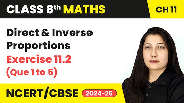 Direct & Inverse Proportions - Exercise 11.2 (Que 1 to 5) | Class 8 Maths Chapter 11 | CBSE 2024-25