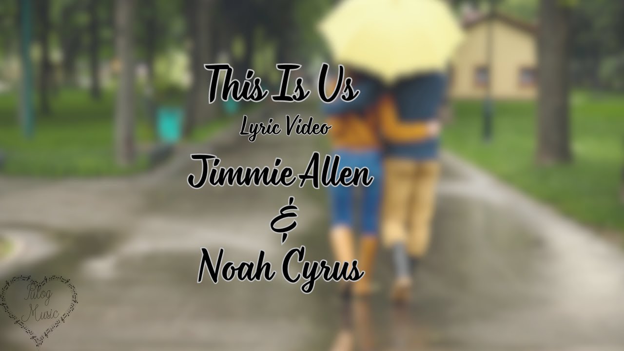 This Is Us Jimmie Allen & Noah Cyrus Lyric Video YouTube