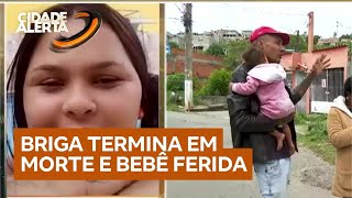 Tragédia Briga De Vizinhas Termina Com Morte E Deixa Bebê De 1 Ano Ferida