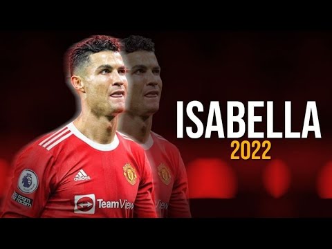 Cristiano Ronaldo ● Isabella - Sefo | Skills & Goals 2022 | HD