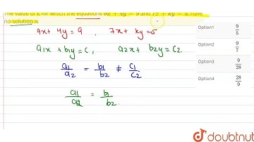 The value of k for which the equations 9x+4y=9 and 7x+ky=5, have no solution is  | CLASS 8 | SIM...