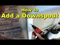 How to Add or Move A Downspout to Your Gutter