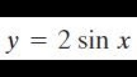y = 2sin x determine the period and amplitude