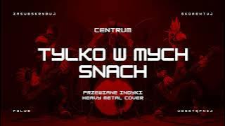 🔥 CENTRUM - Tylko w mych snach (ale to heavy metal cover) 🔥🦃🤘 HIT