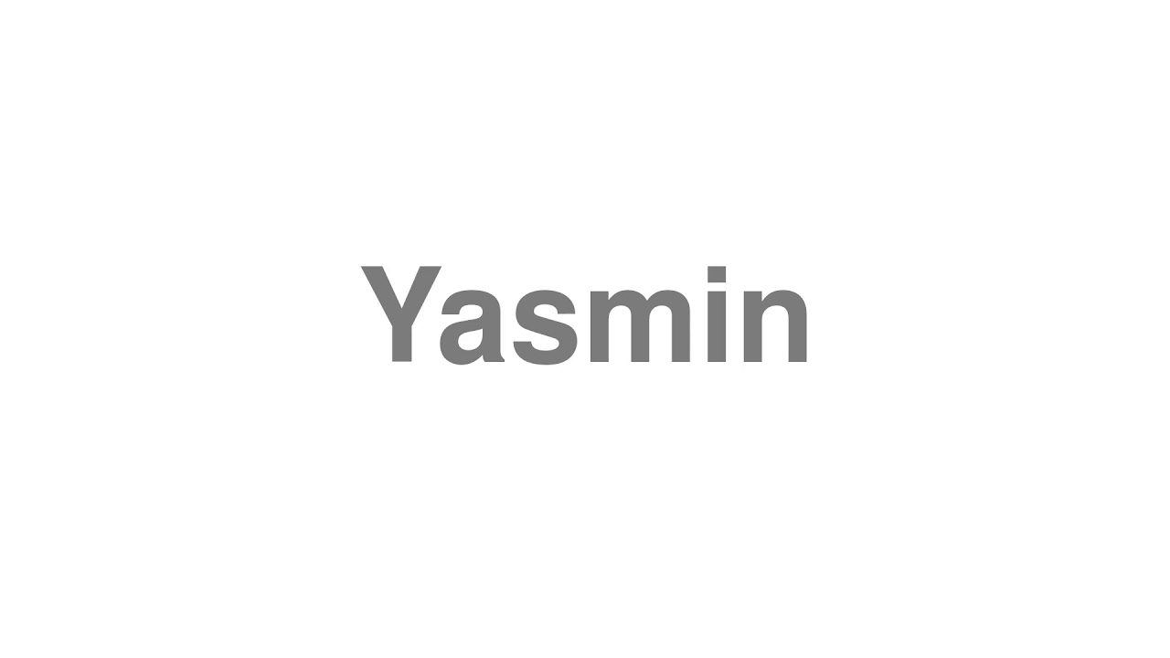 How to Pronounce "Yasmin"