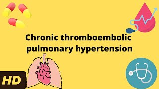 Chronic thromboembolic pulmonary hypertension: Everything You Need to Know