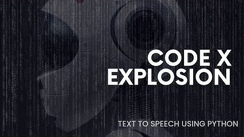 Text To Speech Using Python | CoDeXplosion | 2024