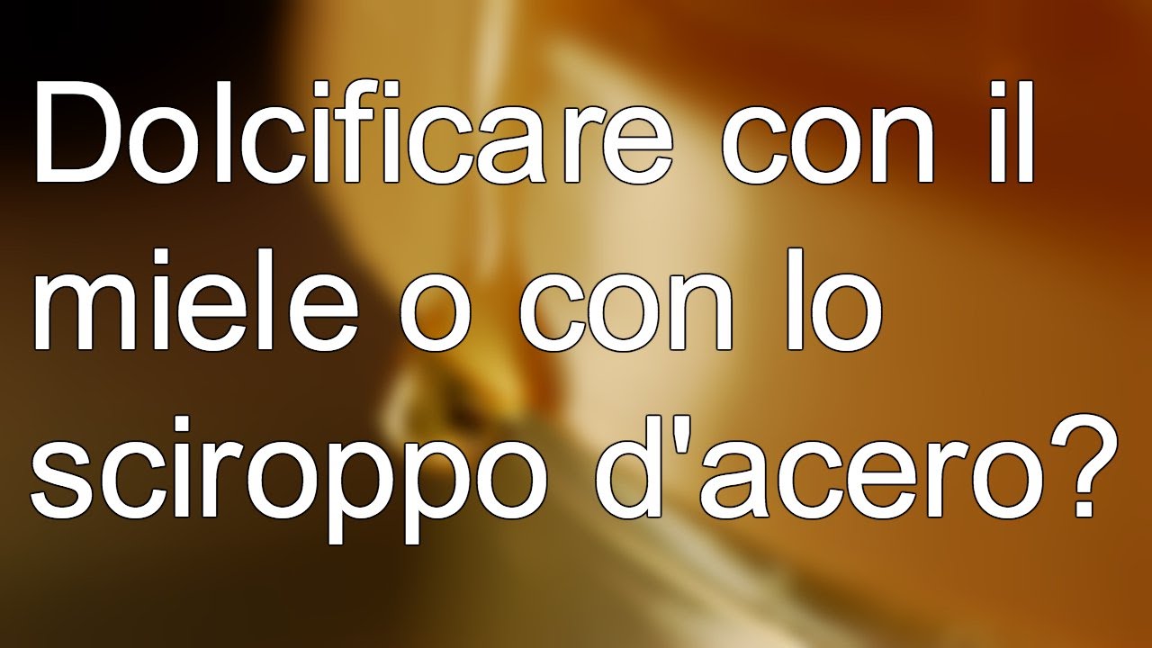 Dolcificare con il miele o con lo sciroppo d'acero?