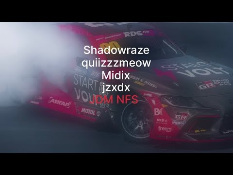 Shadowraze, quiizzzmeow, Midix, jzxdx - JDM NFS(текст песни)
