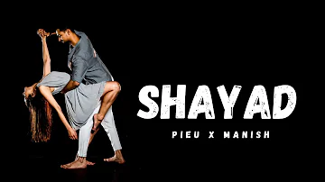 Shayad | Manish x Pieu | Dance Cover | Love Aaj Kal
