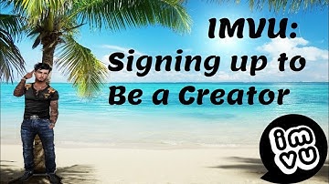 IMVU: Signing up to be a creator