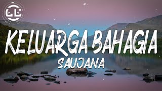 Saujana - Keluarga Bahagia (Lyrics)