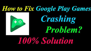 How to Fix Google Play Games App Keeps Crashing Problem Solutions Android &Ios-Fix Google Game Crash