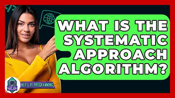 What Is The Systematic Approach Algorithm? - Next LVL Programming