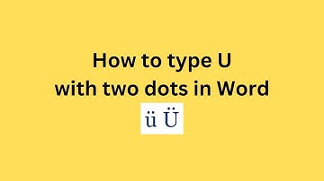 How to type U with two dots in Word