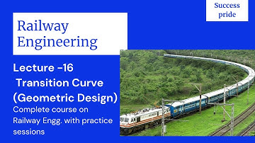 Lec-16 Design of Transition Curve - Railway Engineering | Civil Engineering | All JE/AE Exams