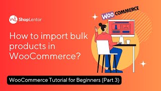How to import bulk products in WooCommerce | WooCommerce Tutorial for Beginners (Part 3)