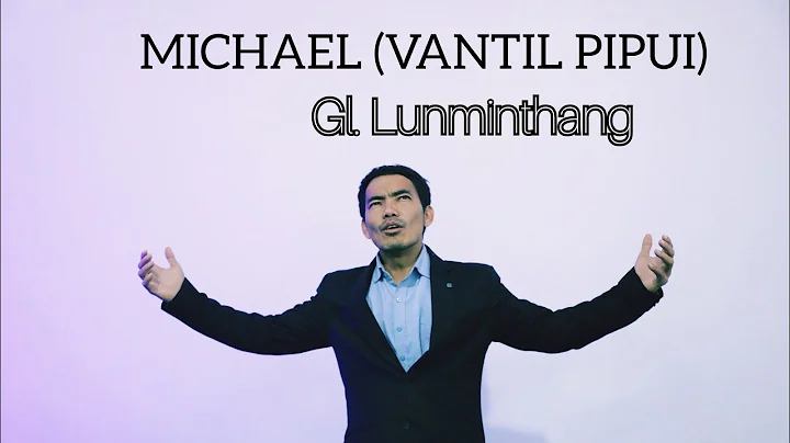 MICHAEL (VANTIL PIPUI) ~ Gl. Lunminthang