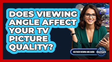 Does Viewing Angle Affect Your TV Picture Quality?