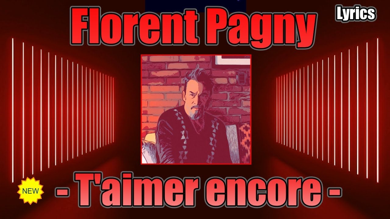 Paroles - Florent Pagny - T’aimer Encore (2025) Paroles - Florent Pagny - T’aimer Encore (2025)