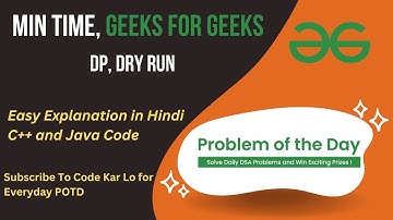 Min Time | GFG POTD | C++ | Java | Dynamic Programming | Code Kar Lo