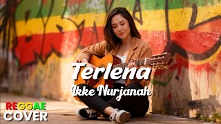 Download lagu 🎵 Terlena - Ikke Nurjanah (Cover Reggae Version)