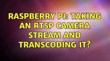 Raspberry Pi: Taking an RTSP camera stream and transcoding it?