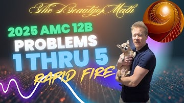 2025 AMC 12B Problems 1 Thru 5: Rapid Fire