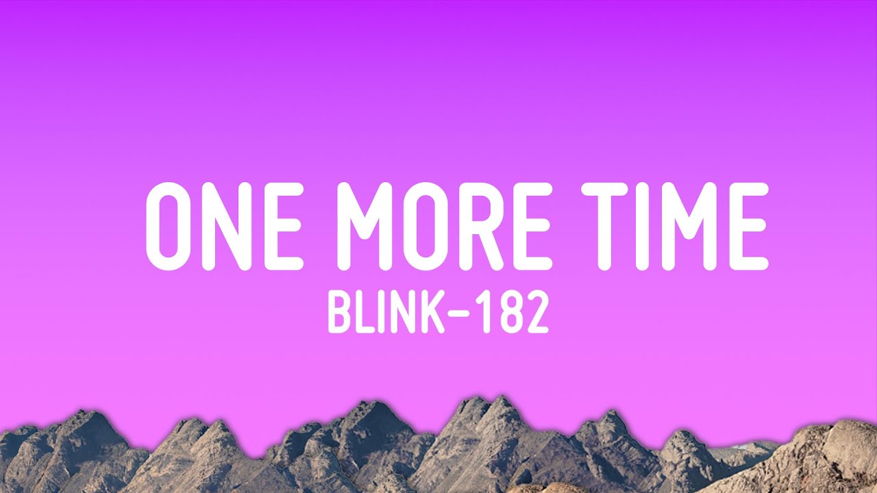 ⁣blink-182 - ONE MORE TIME (Lyrics)