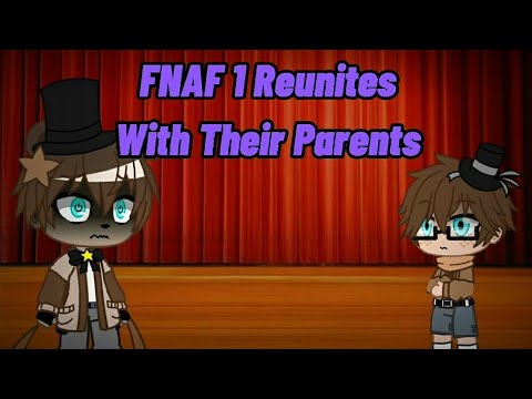 FNAF 1 Reunites With Their Parents // FNAF Gacha Club