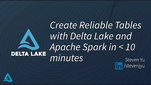 Delta Hack: Create Reliable Tables with Delta Lake & Apache Spark in under 10min