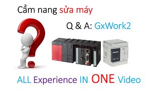 Cẩm nang sửa máy| Q&A Gx Work2: Tổng hợp tất cả kinh nghiệm sửa máy dùng Gx Work2 cho PLC Mitsubishi