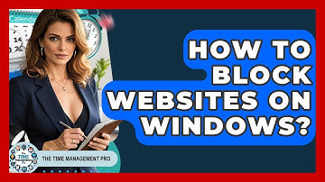 How To Block Websites On Windows? - The Time Management Pro