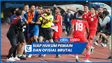 Federasi Thailand Minta Maaf, Siap Hukum Pemain dan Ofisial Brutal