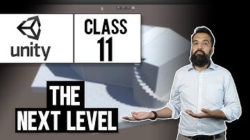 The Next Level | Game Development Course (Unity 3D) | Class 11