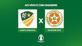 JOGO COMPLETO | MONTE RORAIMA x GUAPORÉ(RO) | 2ª FASE - JOGO DE IDA | BRASILEIRÃO SÉRIE D