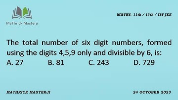 The total number of six digit numbers, formed using the digits 4,5,9 only and divisible by 6, is: