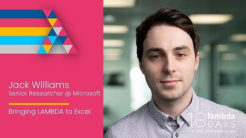 Bringing LAMBDA to Excel - Jack Williams | Lambda Days 2023