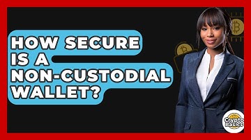 How Secure Is A Non-Custodial Wallet? - CryptoBasics360.com