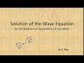 Solution of the Wave Equation by the Method of Separation of Variables