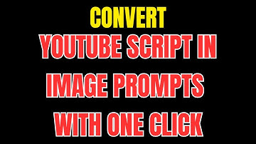 Convert Youtube Script to Image Prompt | YouTube Scripts to AI Image Prompts With one click